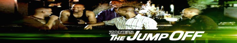 Zane's The Jump Off Watch Online Free Zane's The Jump Off: Series Info