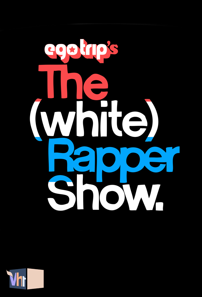 ego trip's The (White) Rapper Show - TV Show Poster