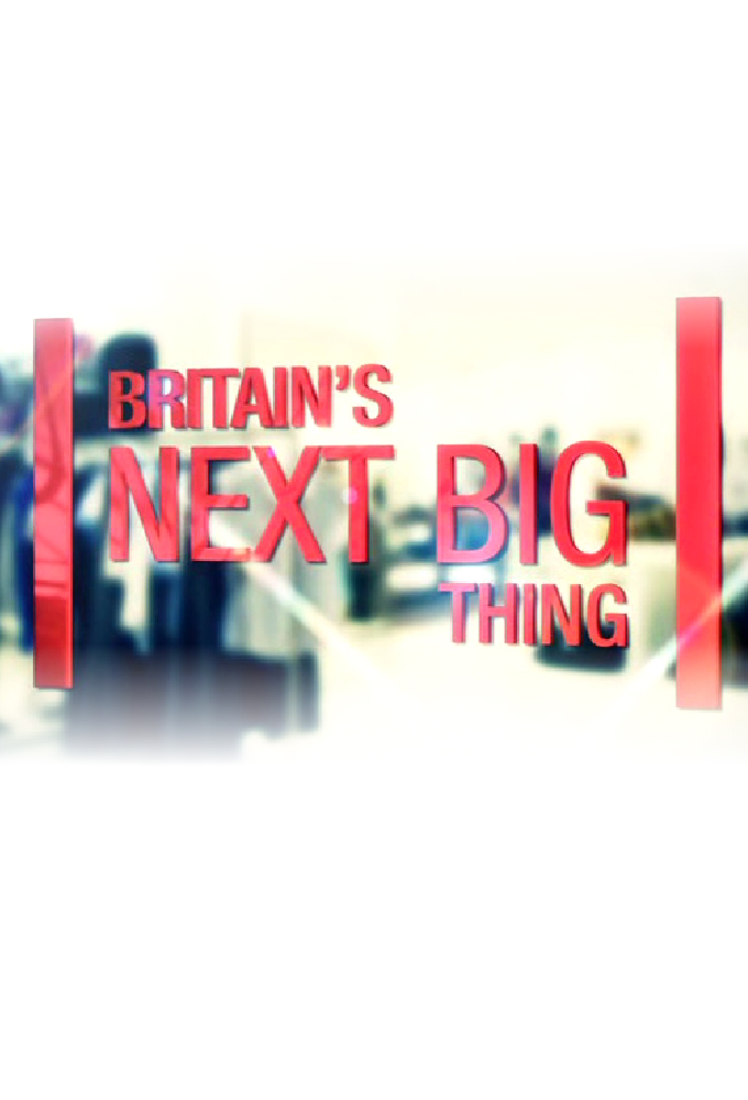 Britain's Next Big Thing - TV Show Poster