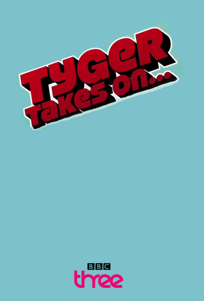 Tyger Takes On ... - TV Show Poster