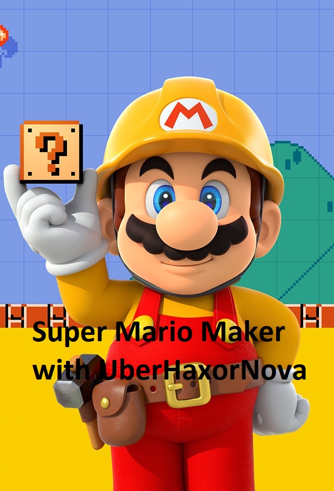 Super Mario Maker with UberHaxorNova - TV Show Poster
