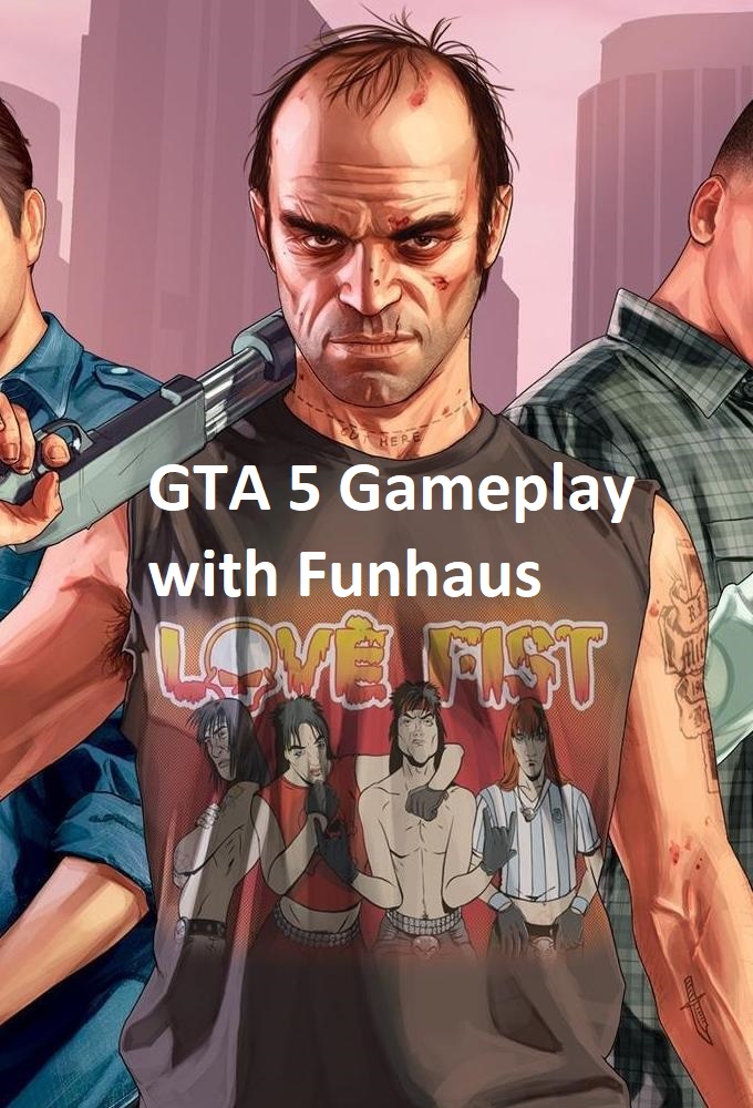 GTA 5 Gameplay with Funhaus - TV Show Poster