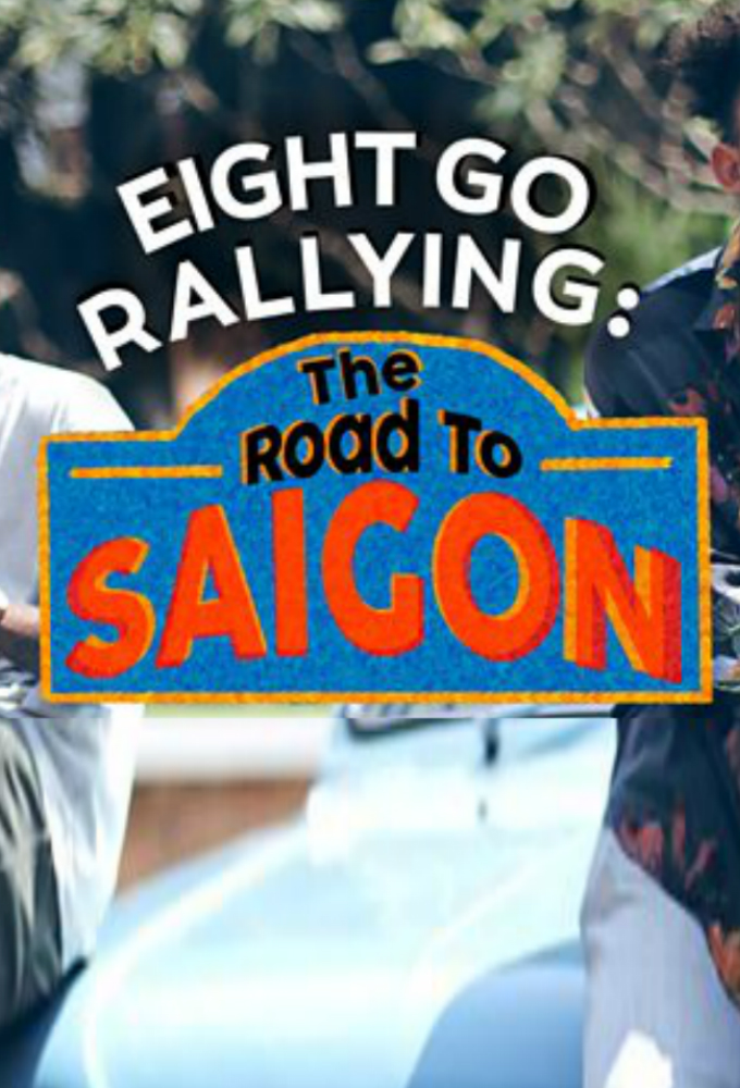 Eight Go Rallying: The Road to Saigon - TV Show Poster