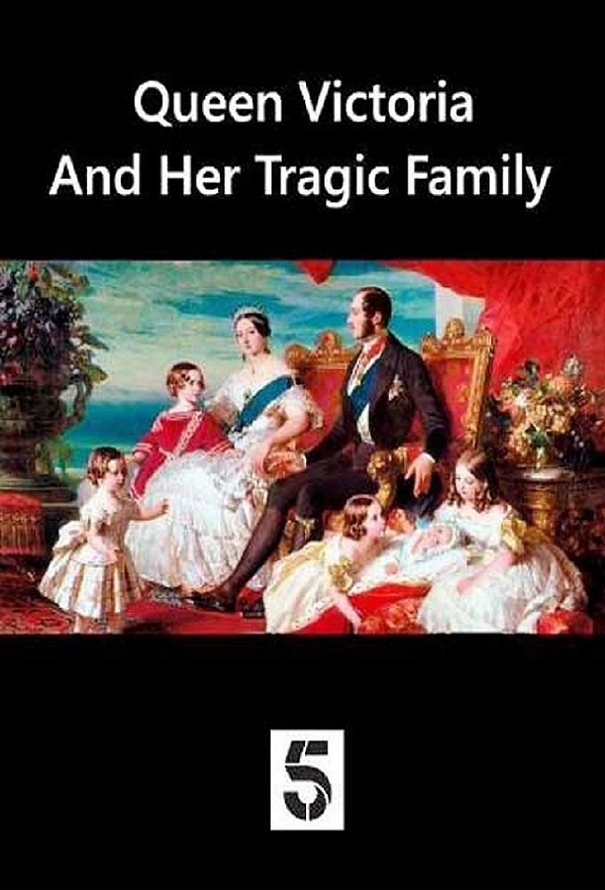 Queen Victoria and Her Tragic Family - TV Show Poster