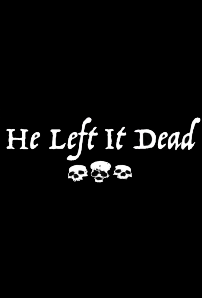 He Left It Dead - TV Show Poster