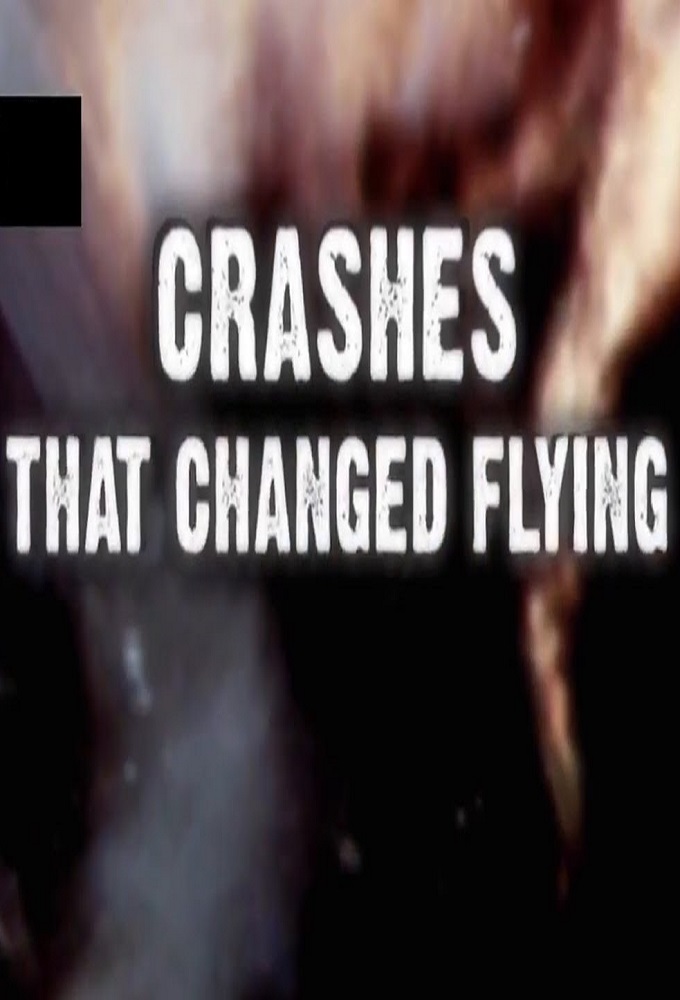 Crashes That Changed Flying - TV Show Poster